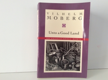 Unto a Good Land, Vilhelm Moberg.